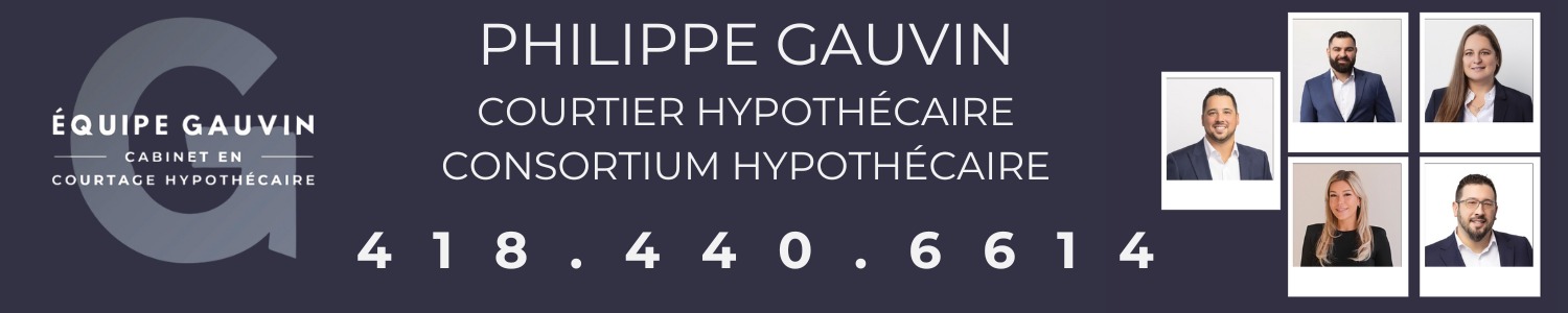 Philippe Gauvin Courtier hypothécaire, consortium hypothécaire