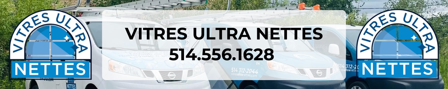 Vitres Ultra nettes - Lavage de vitres Boucherville